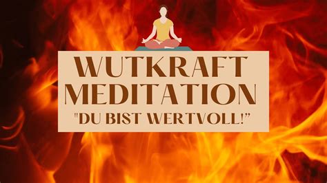 Gef Hrte Wutkraft Meditation I Selbstwertgef Hl St Rken I Emotionen