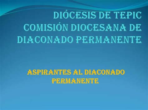 PPT DI CESIS DE TEPIC COMISI N DIOCESANA DE DIACONADO PERMANENTE