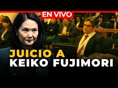 Keiko Fujimori En Vivo Juicio Por El Caso Cocteles Se Reanuda Este