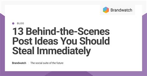 13 Behind-the-Scenes Post Ideas You Should Steal Immediately | Brandwatch