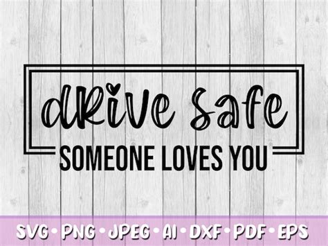 Drive Safe Someone Loves You Svg Digital Download Svg Jpeg Etsy Australia