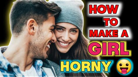 How To Make A Girl Horny Fast 😛😛 Youtube