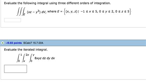 Solved Evaluate The Following Integral Using Three Different Chegg