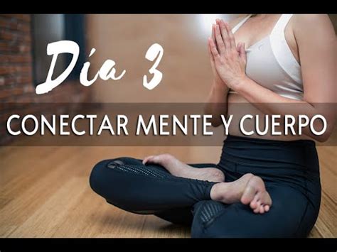 DÍA 3 CONECTAR LA MENTE Y EL CUERPO MEDITACIÓN GUIADA MEDITACIÓN