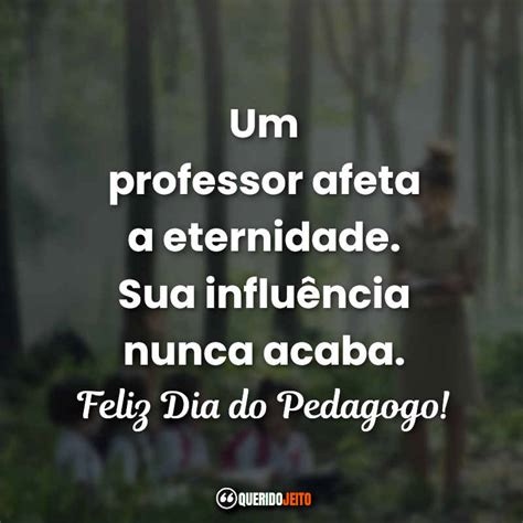Dia Do Pedagogo Frases Curtas - Frases para o Dia do Pedagogo - Querido Jeito