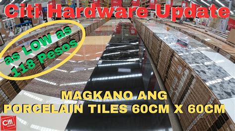 CITI HARDWARE MAGKANO ANG PORCELAIN TILES 60CM X 60CM YouTube