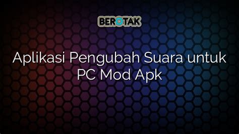 Aplikasi Pengubah Suara Untuk Pc Mod Apk