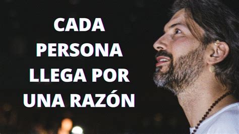 Las personas llegan a tu vida siempre por una razón Ideas que