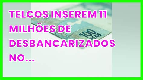 TELCOS INSEREM 11 MILHÕES DE DESBANCARIZADOS NO CADASTRO POSITIVO