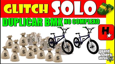 Gta Online Glitch Solo Duplicar Bmx No Complexo Para Money Glitch