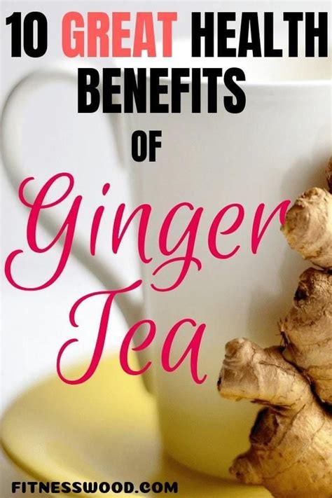 10 Great Health Benefits Of Ginger Tea Ginger Tea Benefits Ginger