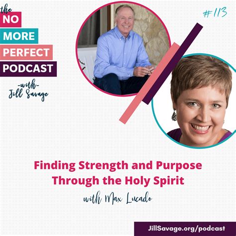 Max Lucado on Finding Strength and Purpose Through the Holy Spirit | Episode 113 - Mark and Jill ...