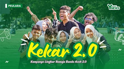 KEKAR 2 0 Kampanye Lingkar Remaja Banda Aceh YouTube