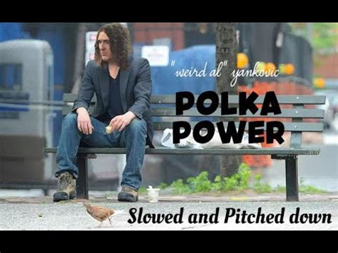 Weird Al Yankovic Polka Power Slowed And Pitched Down YouTube