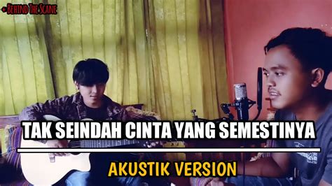 Tak Seindah Cinta Yang Semestinya Naff Cover MOT Acoustic YouTube