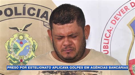 Preso Por Estelionato Aplicava Golpes Em Agências Bancárias Youtube