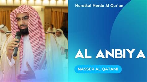 Murottal Al Qur An Merdu Surah Al Anbiya Syaikh Nasser Al Qatami