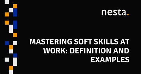 Mastering Soft Skills At Work Definition And Examples Nesta Hk