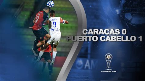 Caracas Vs Puerto Cabello Highlights Conmebol Sudamericana