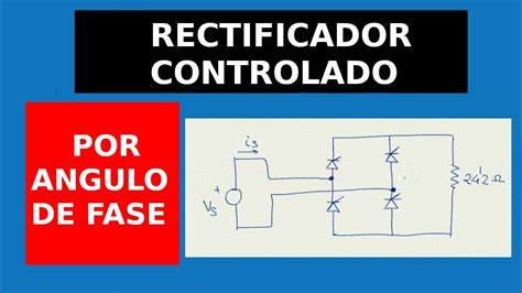 Rectificador Monof Sico De Onda Completa Controlado Por Ngulo De Fase