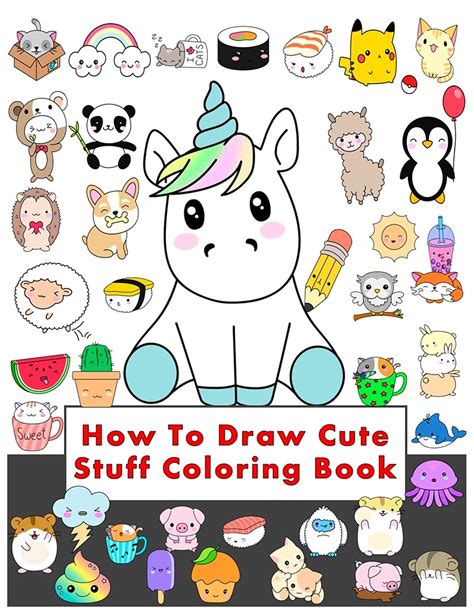 Buy How To Draw Cute Stuff Coloring Book Draw Anything And Everything