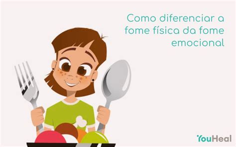 Como diferenciar a fome física da fome emocional Clínica You Heal