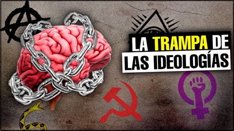 ¿cómo Liberarnos De Las IdeologÍas Youtube