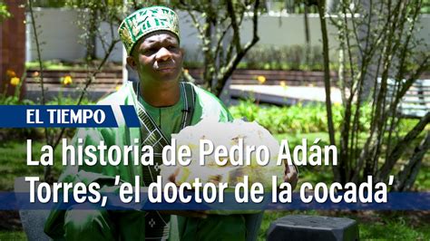 Pedro Ad N Torres El Doctor De La Cocada El Tiempo Youtube