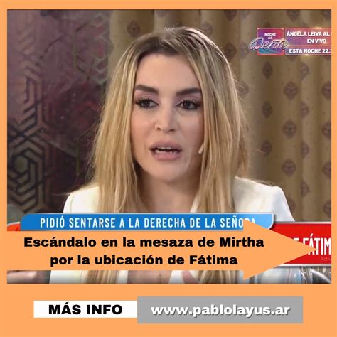 Esc Ndalo En La Mesaza De Mirtha Por La Ubicaci N De F Tima Pablo Lay S