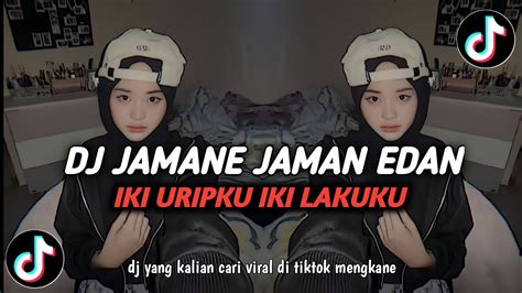 Dj Jamane Jaman Edan Dj Iki Uripku Iki Lakuku Aku Mangan Ra