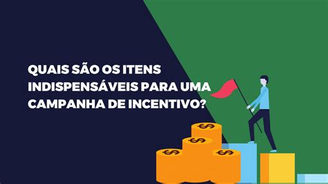 Quais são os itens indispensáveis para uma campanha de incentivo