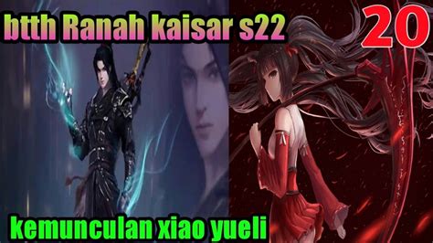 Batle Through The Heaven S22 Part 20 Ranah Kaisar Kemunculan Xiao