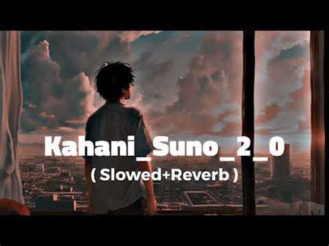 Kahani Suno 2 0 Lyrical Slowed Reverbed Kaifi Khalil A1status