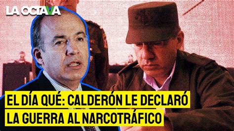 AsÍ Fue El DÍa Que CalderÓn Le DeclarÓ La Guerra Al Narco La