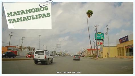 Avenida Lauro Villar Matamoros Tamaulipas Youtube