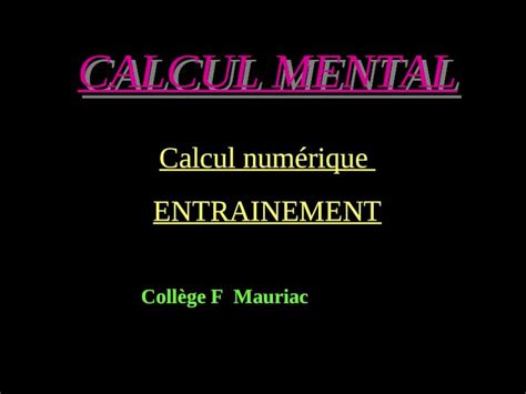 PPT CALCUL MENTAL Calcul numérique ENTRAINEMENT Collège F Mauriac