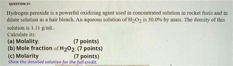 SOLVED: QUESTION 31 Hydrogen peroxide is a powerful oxidizing agent used in concentrated ...