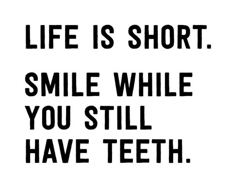 Life Is Short Smile While You Still Have Teeth Art Print By Victoria