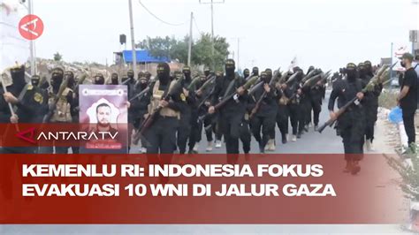 Kemenlu Ri Indonesia Fokus Evakuasi Wni Di Jalur Gaza Youtube