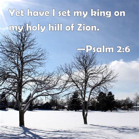 Psalm 26 Yet Have I Set My King On My Holy Hill Of Zion