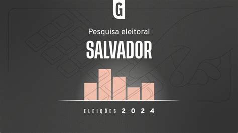 Pesquisa Mostra Inten O De Voto Para A Prefeitura De Salvador