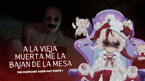 A LA VIEJA MUERTA ME LA BAJAN DE LA MESA THE MORTUARY ASSISTANT PARTE