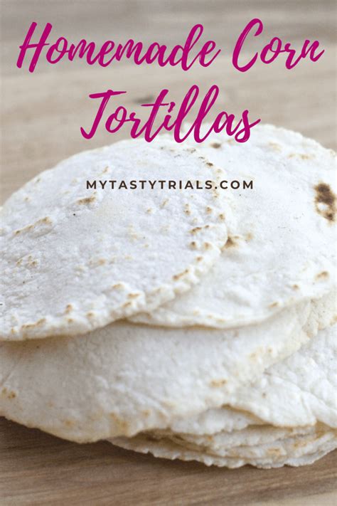 Homemade Corn Tortillas My Tasty Trials