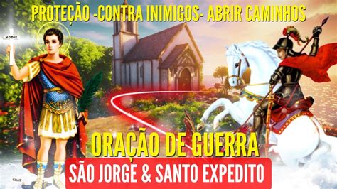 Ora O De Guerra S O Jorge E Santo Expedito Afastar O Mal Inimigos