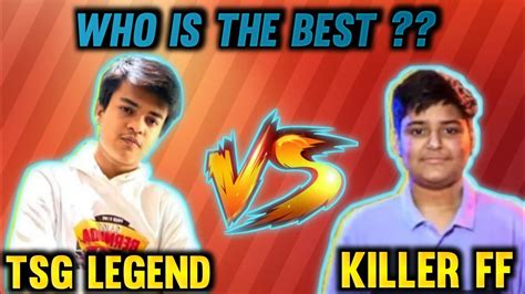 Who Is The Best Of India Tsg Legend Vs Te Killer Ff Must Watch