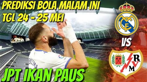 Prediksi Parlay Malam Ini Tgl 24 25 Mei Prediksi Real Madrid Vs