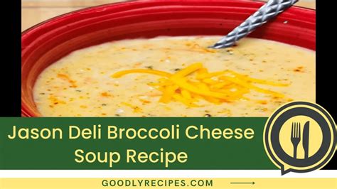 Jason Deli Broccoli Cheese Soup Recipe - Step By Step Easy Guide