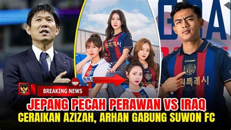 Mengejutkan Jepang Pecah Perawan Vs Iraq Ceraikan Azizah Pratama