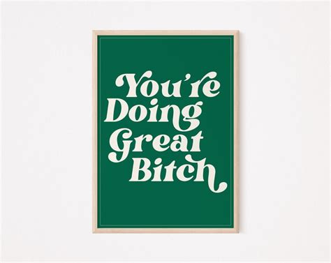 You Re Doing Great Bitch Wall Art Quotes Typography Etsy