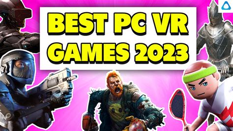 7 Best Pc Vr Games On Steam 2023 Feat Vive Xr Elite Youtube